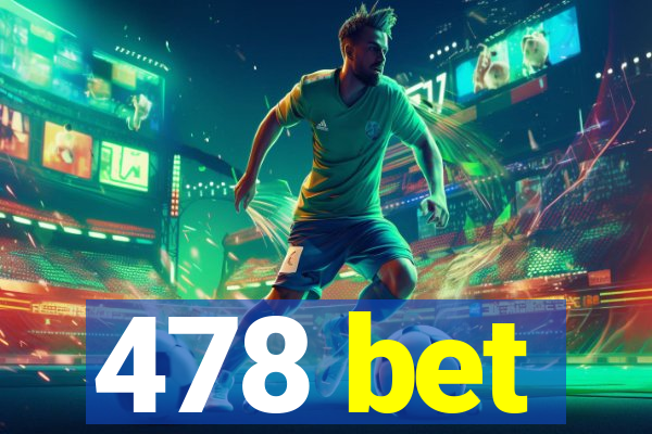 478 bet